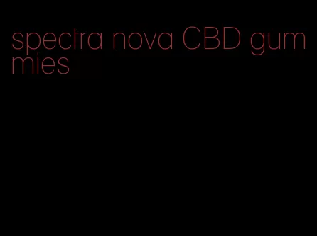 spectra nova CBD gummies