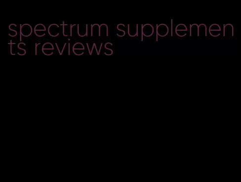 spectrum supplements reviews