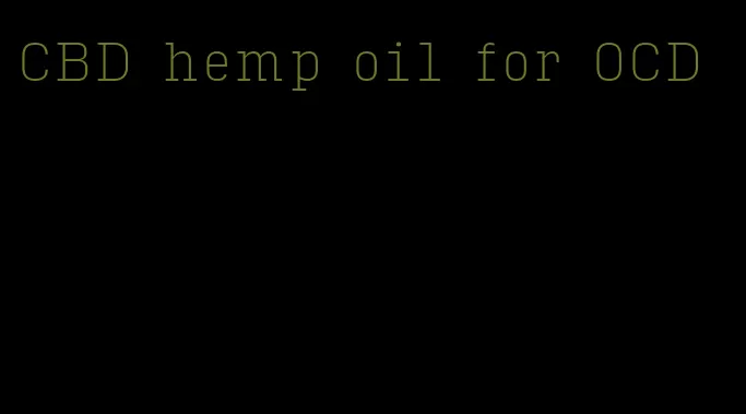 CBD hemp oil for OCD