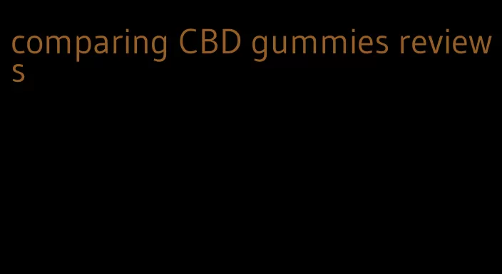 comparing CBD gummies reviews