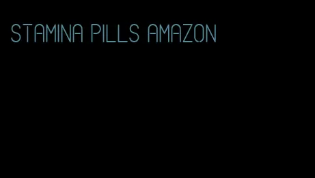 stamina pills amazon