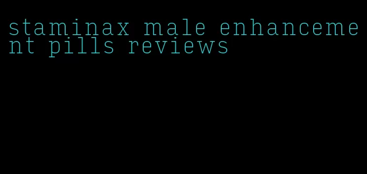 staminax male enhancement pills reviews