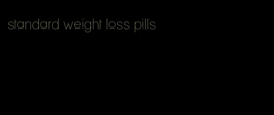 standard weight loss pills