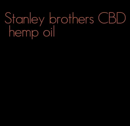 Stanley brothers CBD hemp oil