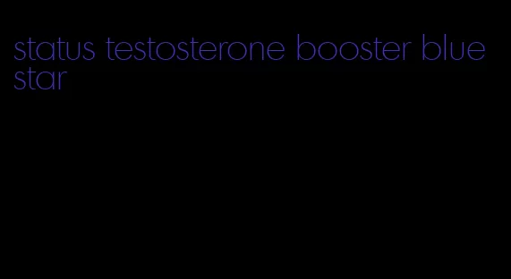 status testosterone booster blue star