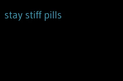 stay stiff pills