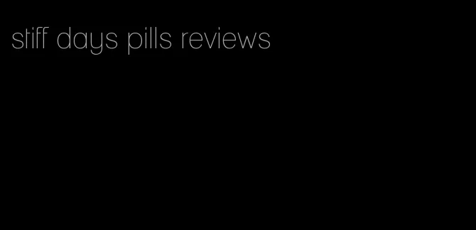 stiff days pills reviews