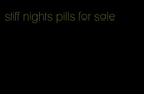 stiff nights pills for sale