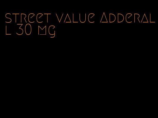 street value Adderall 30 mg