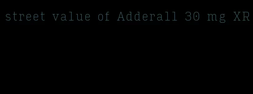 street value of Adderall 30 mg XR