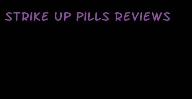 strike up pills reviews