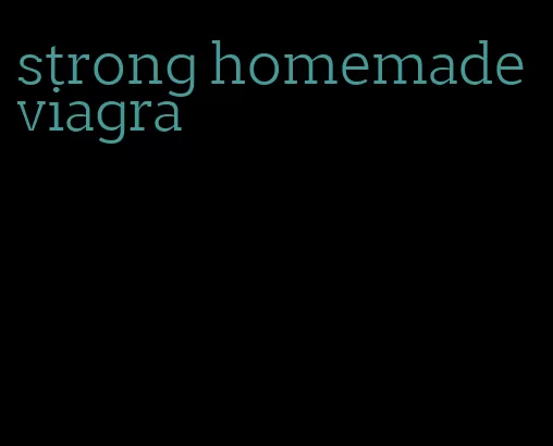 strong homemade viagra