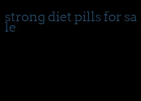 strong diet pills for sale