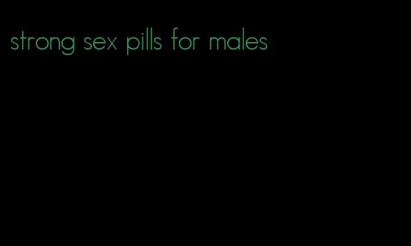 strong sex pills for males