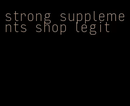 strong supplements shop legit