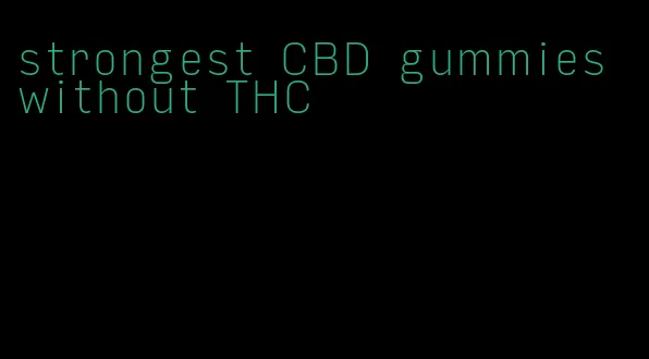 strongest CBD gummies without THC