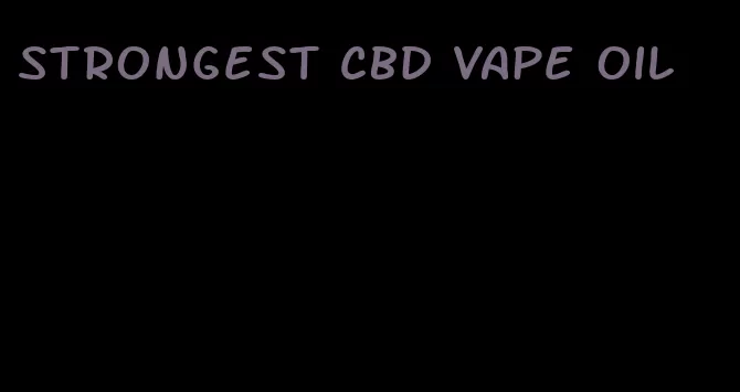 strongest CBD vape oil