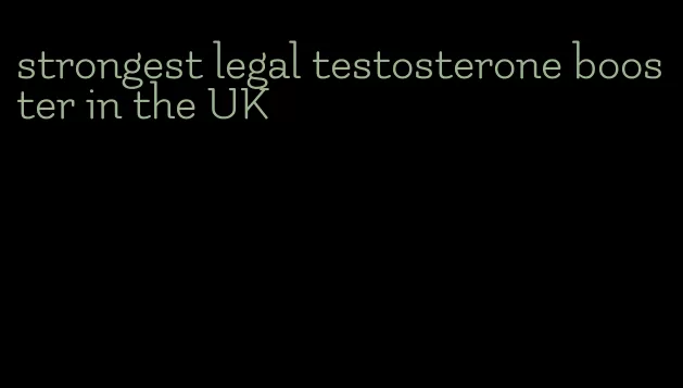 strongest legal testosterone booster in the UK