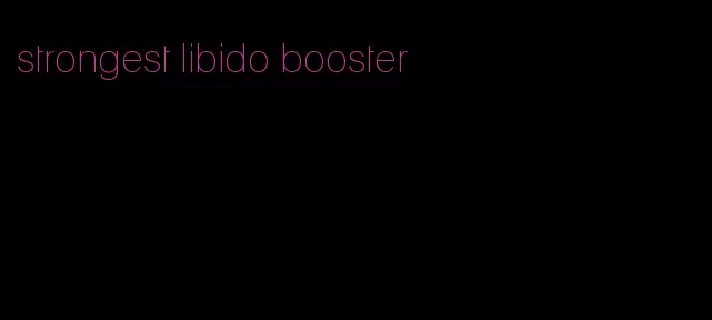 strongest libido booster