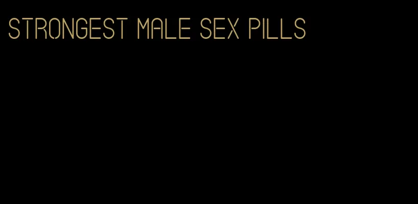 strongest male sex pills