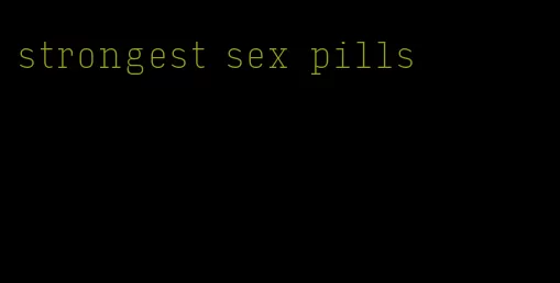 strongest sex pills