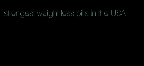 strongest weight loss pills in the USA