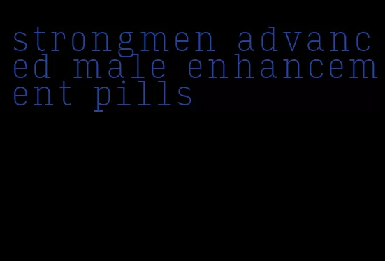 strongmen advanced male enhancement pills