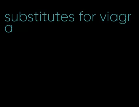 substitutes for viagra