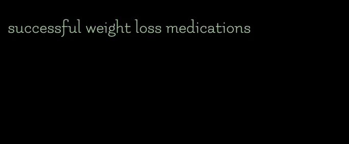 successful weight loss medications