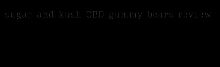 sugar and kush CBD gummy bears review