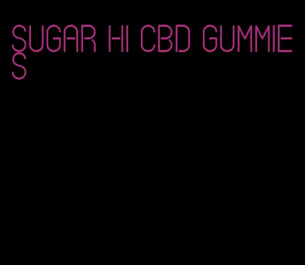 sugar hi CBD gummies