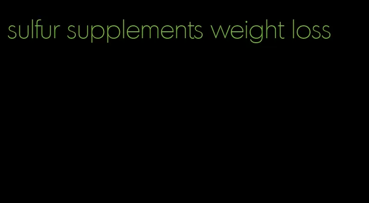 sulfur supplements weight loss