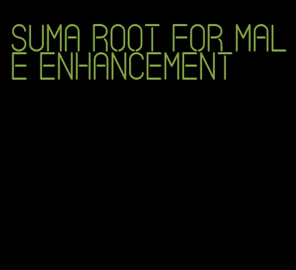 Suma root for male enhancement