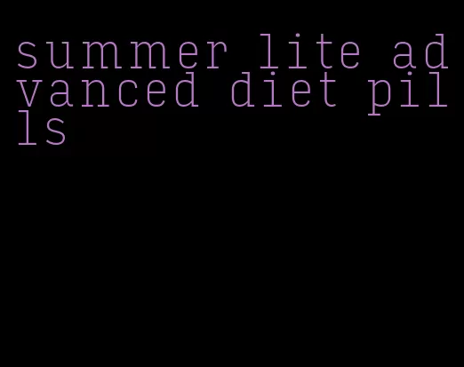 summer lite advanced diet pills