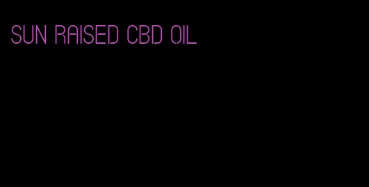 sun raised CBD oil