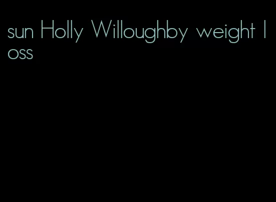 sun Holly Willoughby weight loss