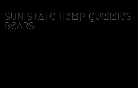 sun state hemp gummies bears