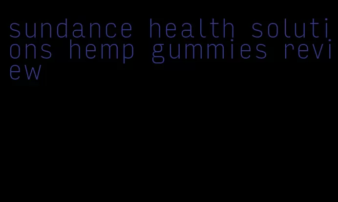 sundance health solutions hemp gummies review