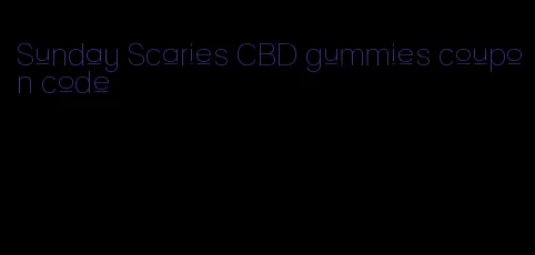 Sunday Scaries CBD gummies coupon code