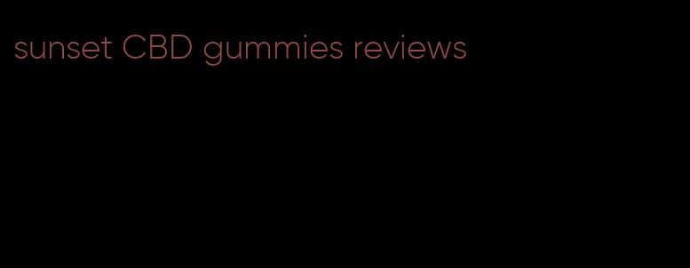 sunset CBD gummies reviews