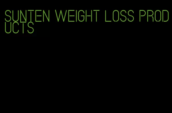 sunten weight loss products