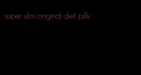 super slim original diet pills