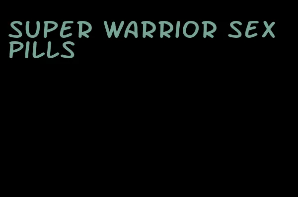 super warrior sex pills