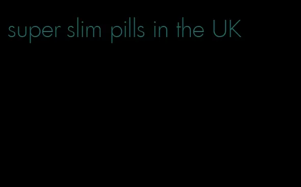 super slim pills in the UK