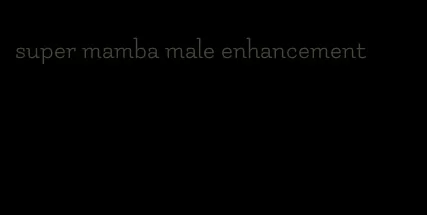 super mamba male enhancement