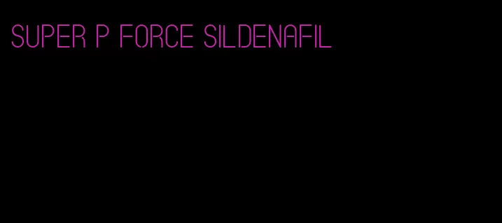 super p force sildenafil