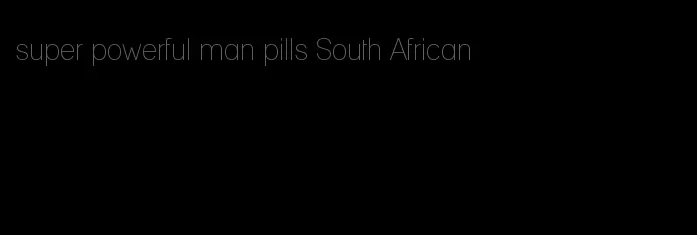 super powerful man pills South African