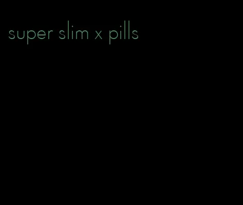 super slim x pills