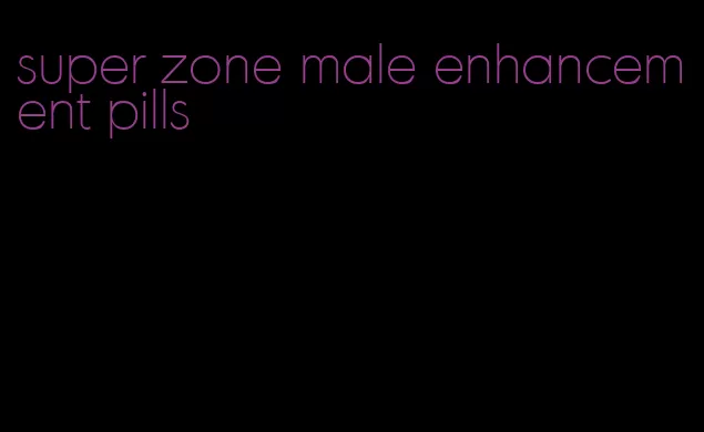 super zone male enhancement pills