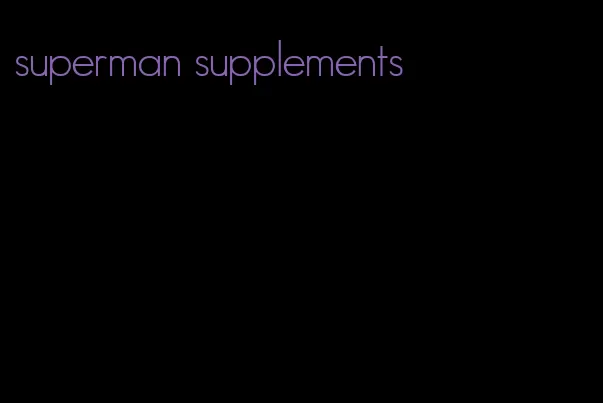 superman supplements